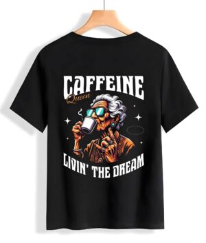 Caffeine Queen Livin’ the Dream” Graphic T-Shirt